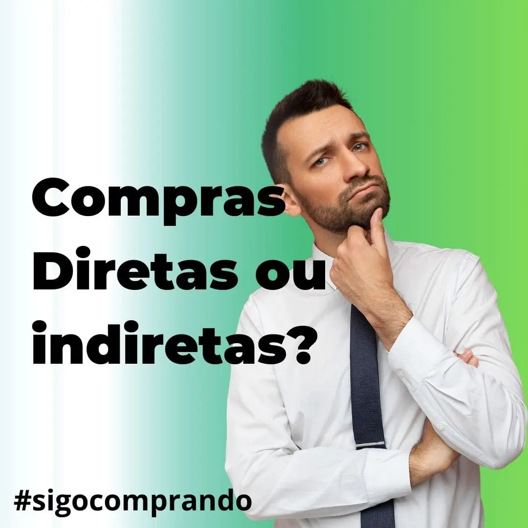 Compras Diretas vs. Compras Indiretas: Entendendo a Diferença